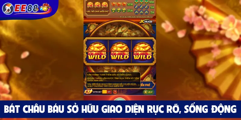 Bát Châu Báu sở hữu giao diện rực rỡ, sống động