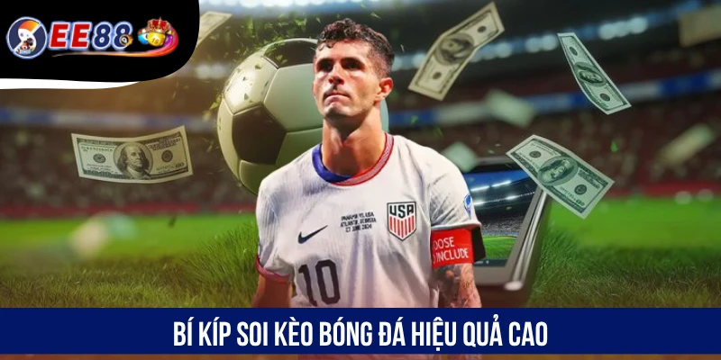 Bí kíp soi kèo bóng đá hiệu quả cao