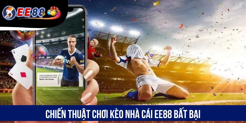 Chiến thuật chơi kèo nhà cái EE88 bất bại
