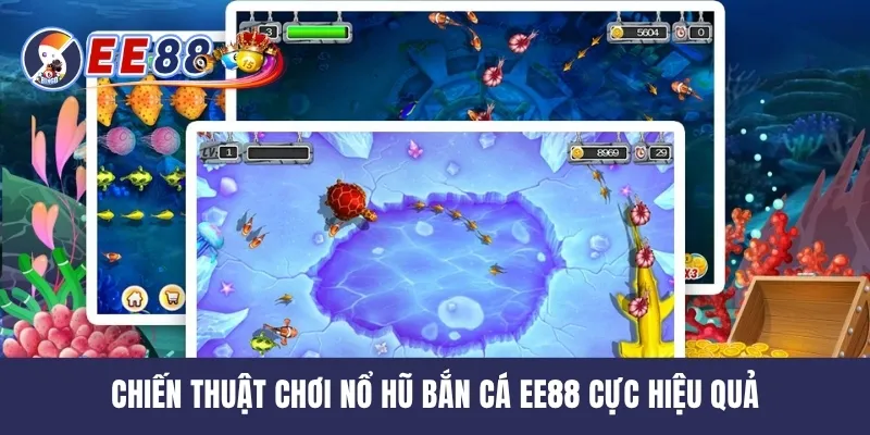 Chiến thuật chơi nổ hũ bắn cá EE88 cực hiệu quả