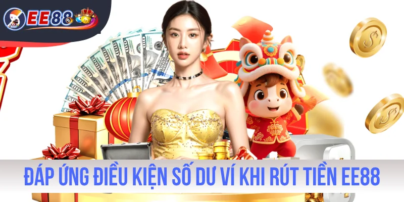 Đáp ứng điều kiện số dư ví trước khi rút tiền EE88