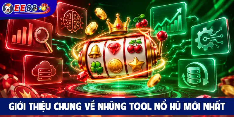 Giới thiệu chung về những tool nổ hũ mới nhất
