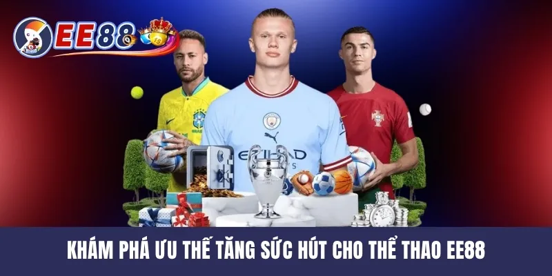 Khám phá ưu thế tăng sức hút cho thể thao EE88