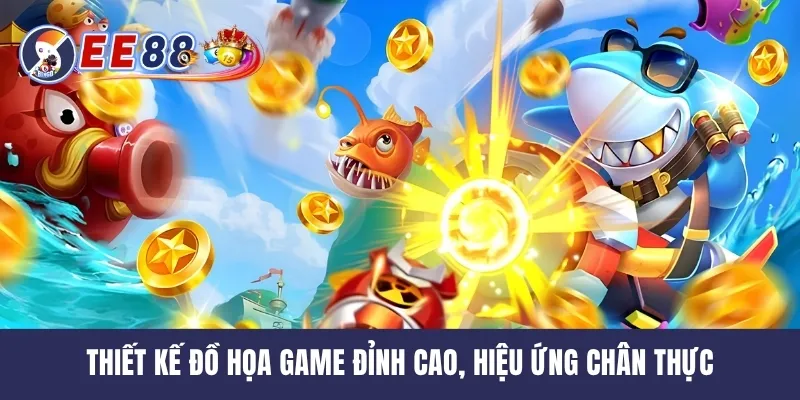 Thiết kế đồ họa game đỉnh cao, hiệu ứng chân thực