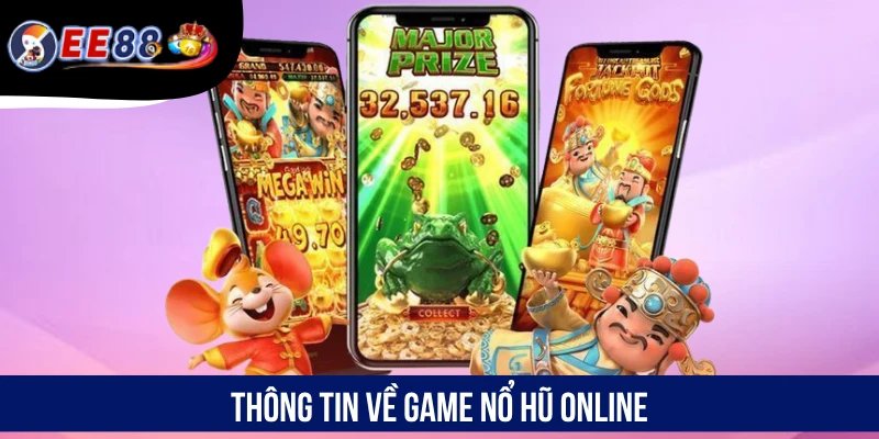 Thông tin về game nổ hũ online