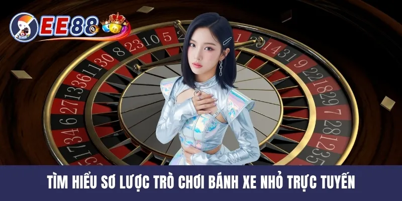 Tìm hiểu sơ lược trò chơi bánh xe nhỏ trực tuyến